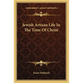 Jewish Artisan Life In The Time Of Christ - Paperback