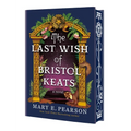 The Last Wish of Bristol Keats: [Limited Stenciled Edge Edition] - Hardcover