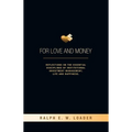 For Love and Money: Reflections on the Essential Disciplines of Institutional Investment Management, Life and Happiness - Paperback