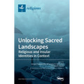 Unlocking Sacred Landscapes: Religious and Insular Identities in Context - Hardcover