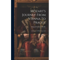 Mözart's Journey From Vienna To Prague: A Romance Of His Private Life - Hardcover