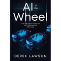 AI at the Wheel: The Revolution of Autonomous Driving - Paperback