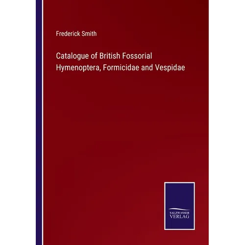 Catalogue of British Fossorial Hymenoptera, Formicidae and Vespidae - Paperback
