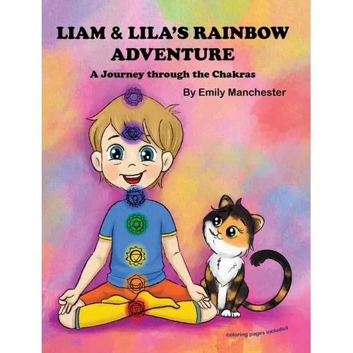 Liam and Lila's Rainbow Adventure - A Journey Through the Chakras - Hardcover