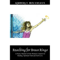Reaching for Brass Rings: A Poetry Memoir of One Woman's Search for Healing, Spiritual Truth and Self-Love - Paperback