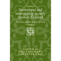 Stereotypes and Stereotyping in Early Modern England: Puritans, Papists and Projectors - Hardcover