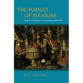 The Pursuit of Pleasure: Drugs and Stimulants in Iranian History, 1500-1900 - Paperback