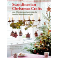 Scandinavian Christmas Crafts: Over 45 Projects and Quick Ideas for Beautiful Decorations & Gifts - Paperback