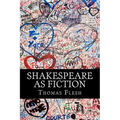 Shakespeare As Fiction: Four Shakespeare Plays Retold As Novels - Paperback