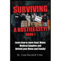 Surviving A Hostile City: Learn how to store Food, Water, Medical Supplies and Defend your Home and Family - Paperback