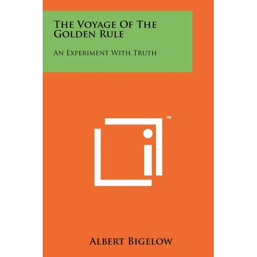 The Voyage Of The Golden Rule: An Experiment With Truth - Paperback