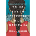 Yo No Soy Tu Perfecta Hija Mexicana / I Am Not Your Perfect Mexican Daughter - Paperback