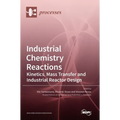Industrial Chemistry Reactions: Kinetics, Mass Transfer and Industrial Reactor Design - Hardcover