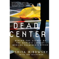 Dead Center: Behind the Scenes at the World's Largest Medical Examiner's Office - Paperback