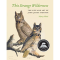 This Strange Wilderness: The Life and Art of John James Audubon - Paperback