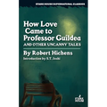 How Love Came to Professor Guildea and Other Uncanny Tales - Paperback