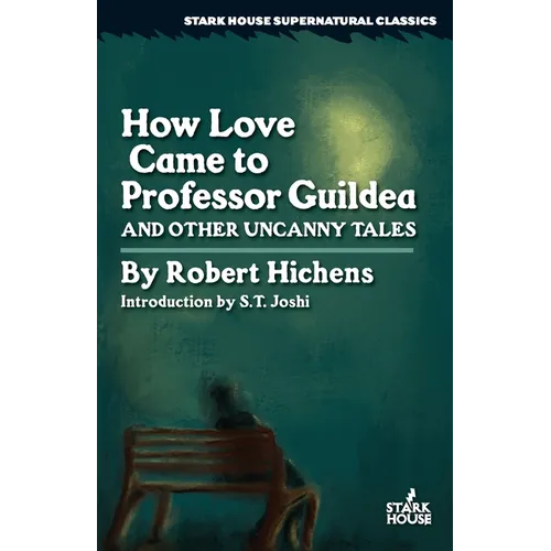 How Love Came to Professor Guildea and Other Uncanny Tales - Paperback