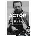 ACTOR IN AN Art Business: The Hollywood of William Holden - Paperback