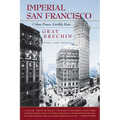 Imperial San Francisco, with a New Preface: Urban Power, Earthly Ruin - Paperback