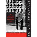 Fascist Spectacle: The Aesthetics of Power in Mussolini's Italy Volume 28 - Paperback