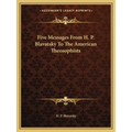 Five Messages From H. P. Blavatsky To The American Theosophists - Paperback