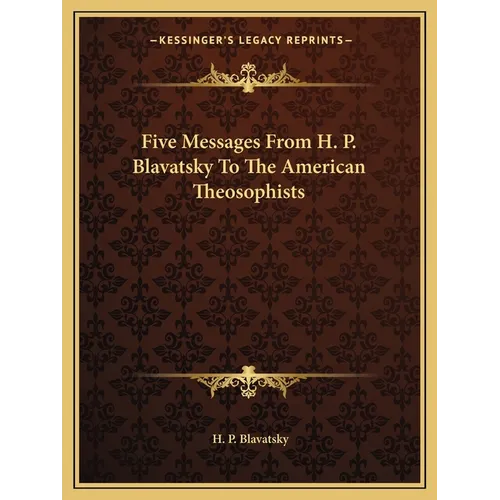 Five Messages From H. P. Blavatsky To The American Theosophists - Paperback