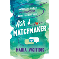 Ask a Matchmaker: Matchmaker Maria's No-Nonsense Guide to Finding Love - Paperback