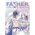 Father, I Don't Want This Marriage, Volume 5 - Paperback