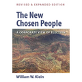 The New Chosen People, Revised and Expanded Edition: A Corporate View of Election - Hardcover