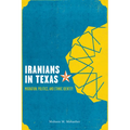 Iranians in Texas: Migration, Politics, and Ethnic Identity - Paperback