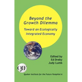 Beyond the Growth Dilemma: Toward an Ecologically Integrated Economy - Paperback