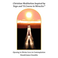Christian Meditation Inspired by Yoga and "A Course in Miracles" - Paperback