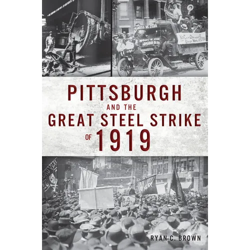 Pittsburgh and the Great Steel Strike of 1919 - Paperback