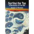 Surfing the Tao: A Revolution of Free Will - Hardcover