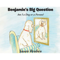 Benjamin's Big Question: Am I a Dog or a Person? - Paperback