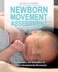 Newborn Movement Assessment(TM): The Evaluation and Stimulation of an Infant's Developmental Movements - Paperback