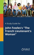 A Study Guide for John Fowles's "The French Lieutenant's Woman" - Paperback