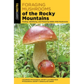 Foraging Mushrooms of the Rocky Mountains - Paperback
