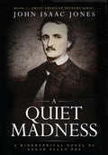 A Quiet Madness: A biographical novel of Edgar Allan Poe - Hardcover