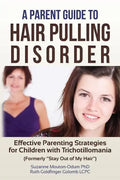 A Parent Guide to Hair Pulling Disorder: Effective Parenting Strategies for Children with Trichotillomania (Formerly "Stay Out of My Hair") - Paperback