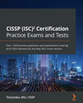 CISSP (ISC)² Certification Practice Exams and Tests: Over 1,000 practice questions and explanations covering all 8 CISSP domains for the May 2021 exam - Paperback