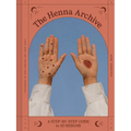 The Henna Archive: A Step-By-Step Guide to 30 Designs - Hardcover