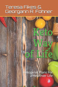 Keto Way of Life: Ketogenic Plans For a Healthier Life - Paperback