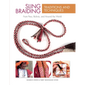 Sling Braiding Traditions and Techniques: From Peru, Bolivia, and Around the World - Hardcover