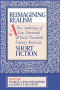 Reimagining Realism: A New Anthology of Late Nineteenth- And Early Twentieth-Century American Short Fiction - Paperback