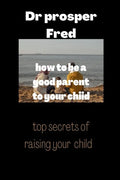 How to be a good parent to your child: Children reflect good parenting skills - Paperback