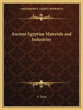 Ancient Egyptian Materials and Industries - Paperback