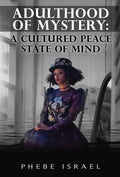 Adulthood of Mystery: A Cultured Peace State of Mind - Hardcover