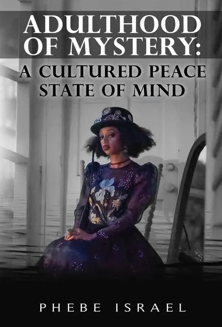 Adulthood of Mystery: A Cultured Peace State of Mind - Hardcover