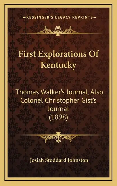 First Explorations Of Kentucky: Thomas Walker's Journal, Also Colonel Christopher Gist's Journal (1898) - Hardcover